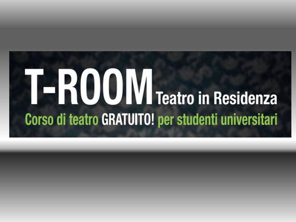 T-Room! Teatro in Residenza III° edizione